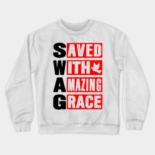 SWAG - Saved With Amazing Grace Crewneck Sweatshirt